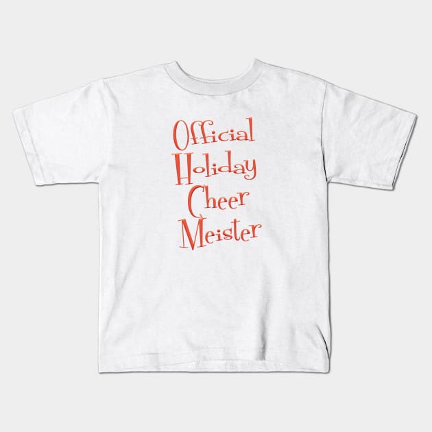 Official Holiday Cheer Meister Kids T-Shirt by JAC3D